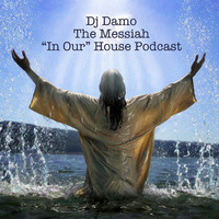 The Messiah - In Our House Podcast by Dj Damo