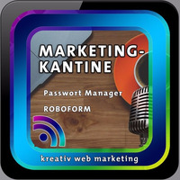 Marketing Kantine: Sonderpodcast &quot;Passwortmanager Roboform&quot; by kreativ web marketing