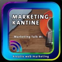 Marketing-Kantine - PODCAST - Marketing Talk #1 by kreativ web marketing
