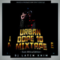 URBAN DOPE 10 BY DJ LATCH KHIM by Dj Latch Khim
