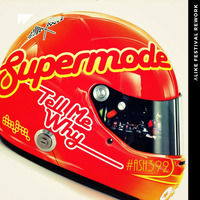 SUPERMODE - TELL ME WHY (ΛLIKE FESTIVAL REWORK)FREE DOWNLOAD by Alike