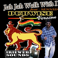 Jah Jah Walk With I - DUB - feat.Sennid - IRIEWEB SOUNDS by IRIEWEB SOUNDS
