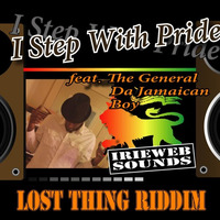 I Step With Pride  feat. The General Da Jamaican Boy - Lost Things Riddim by IRIEWEB SOUNDS