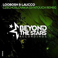 Loobosh & Laucco - Czechoslovakia(Syntouch Remix)[Beyond The Stars Recordings]@Aly&Fila's FSOE#470 by Syntouch