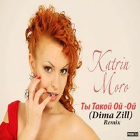 Katrin Moro - Ты такой Ой Ой (Dima Zill remiх) by Dima Zill