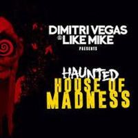 Dimitri Vegas & Like Mike - Haunted House Of Madness