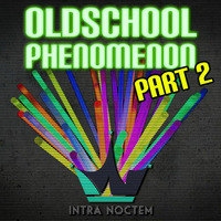 Intra Noctem - Oldschool Phenomenon Part 2 by Intra Noctem