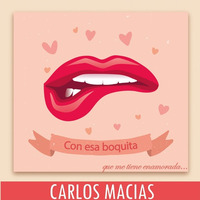 Con Esa Boquita [Carlos Macias] by Zandy