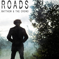 Matthew & the Crowd - Roads
