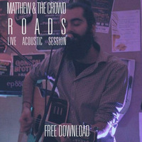 Matthew & the Crowd - Roads (live acoustic) FREE DOWNLOAD by Matthew & the Crowd
