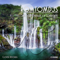 Romtomdjs - Me Desprendi De La Corriente (Original Mix) SC_CUT [CLOVER RECORDS] by Roman Molero