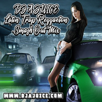 DJ A-JUICE - Latin Trap Reggaeton Smash Out Mix (2017) by DJ A-JUICE Power Source Productions