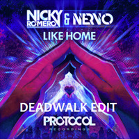 Nicky Romero & NERVO - Like Home (DEADWALK EDIT) by Deadwalk