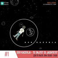 Ger Kacerja - Te Enjtet Si Jashtetit #1 by Divan Radio