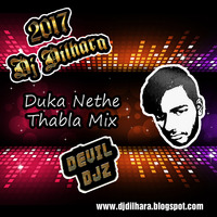 2017 - Duka Nethe Thabla Mix - Dj Dilhara - DEVIL DJZ by DJ Dilhara