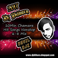 2017 - 11Min Chamara Hit Songs Nonstop 6-8 Mix - Dj Dilhara - DEVIL DJZ by DJ Dilhara