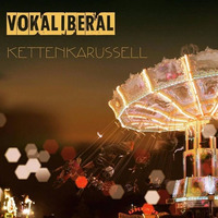 VOKALIBERAL - Kettenkarussell by Sylar Green