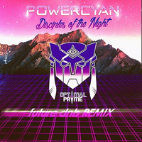 Powercyan - Disciples Of The Night (Optimal Prime Future DnB Remix) FREE DOWNLOAD! by Optimal Prime