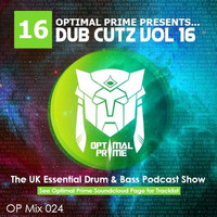 Optimal Prime Presents - Dub Cutz Vol 16 [Drum &amp; Bass Podcast] by Optimal Prime