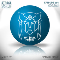 Stress Factor Podcast Episode 196 - Optimal Prime - July 2015 Drum and Bass Guest Mix by Optimal Prime