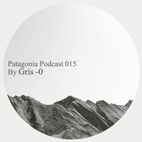 Gris -0 -Patagonia Label Podcast 015 by GRIS-0