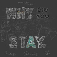 Why did you stay? (Feat. Sciamachy and Micah Ryan) by BrandonWolfHill