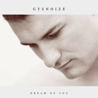 GYSNOIZE - Dream Of You (Promo Mix) by Gysnoize Recordings