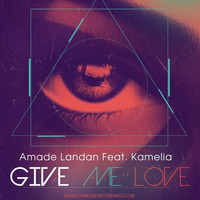 Amade Landan Feat. Kamelia - Give Me Love by Gysnoize Recordings