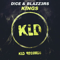 D!CE &amp; BLAZZ3RS - KINGS by KLD RECORDINGS