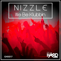 ** OUT NOW ** GHD017: Nizzle - We Be Klubbin by GoHardDigital