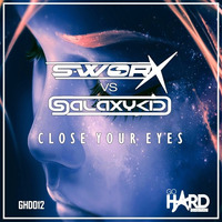 ** OUT NOW ** GHD012: S-Worx Vs Galaxy Kid - Close Your Eyes by GoHardDigital