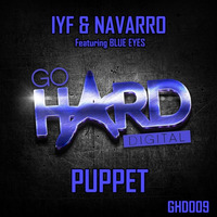 ** OUT NOW ** GHD009 IYF &amp; Navarro Ft. Blue Eyes - Puppet by GoHardDigital