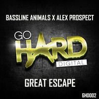 ** OUT NOW ** GHD002: Bassline Animals X Alex Prospect - Great Escape 28/11/2016 by GoHardDigital