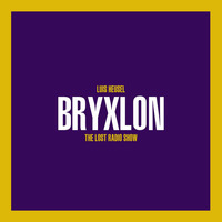 Luis Heusel presents: BRYXLON // THE LOST SHOW by Luis Heusel