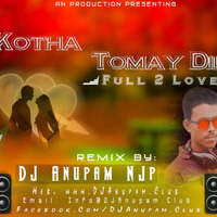Ei Kotha Tomay Dilam (Full 2 Love Mix) DJ Anupam NJp by djanupamnjp