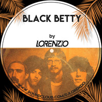 Black Betty (FREE DOWNLOAD) by Lorenzio