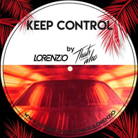 Lorenzio, That's Who - Keep Control (FREE DOWNLOAD) by Lorenzio