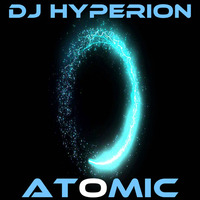 DJ Hyperion - Atomic (Original Mix) by Hyperion
