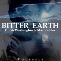 Dinah Washington & Max Richter - Bitter Earth (DJ Toussels Remix) by Toussels
