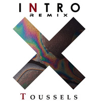 The XX - Intro (DJ Toussels Remix) by Toussels