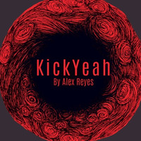 KickYeah -Original Track / Alex Reyes by Alex Reyes