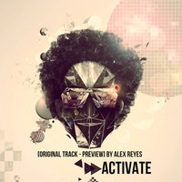ACTIVATE -Original Track  By Alex Reyes by Alex Reyes