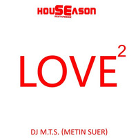 LOVE² (HouSEason Mixtape #012) by MTS