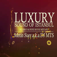 DJ M.T.S. (Metin SUER) NU DISCO-INDIE HOUSE Mixtape. New Year Live Mix ( Luxury Sound Of İstanbul ) by MTS