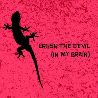 CRUSH THE DEVIL (IN MY BRAIN) - new version - by td