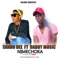 Sharo dee Ft. Daddy Music - Nimechoka-www.oshiimusic.om by OSHII MUSIC