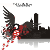Riddim My Bday EDM by Akafirelovefire