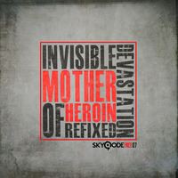 Invisible Devastation - Mother Of Heroin (Refixed) by Andy Skyqode