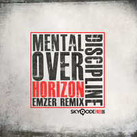Mental Discipline - Over Horizon (Emzer Remix) by Andy Skyqode