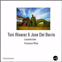 Toni Alvarez & Jose Del Barrio - Mental Disorder (Lutzenkirchen Rmx) by Tobias Lutzenkirchen